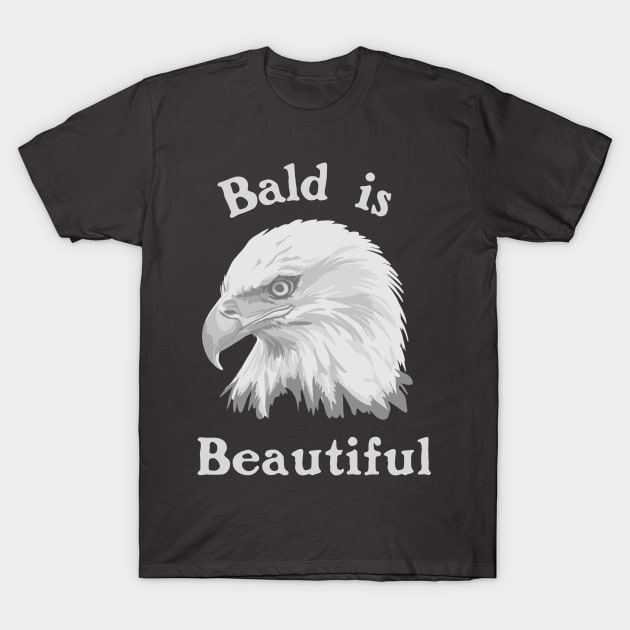 Bald is Beautiful T-Shirt by Slightly Unhinged